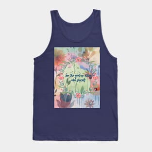 See the good in others and yourself Tank Top